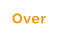Over