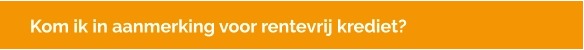 Kom ik in aanmerking voor rentevrij krediet?